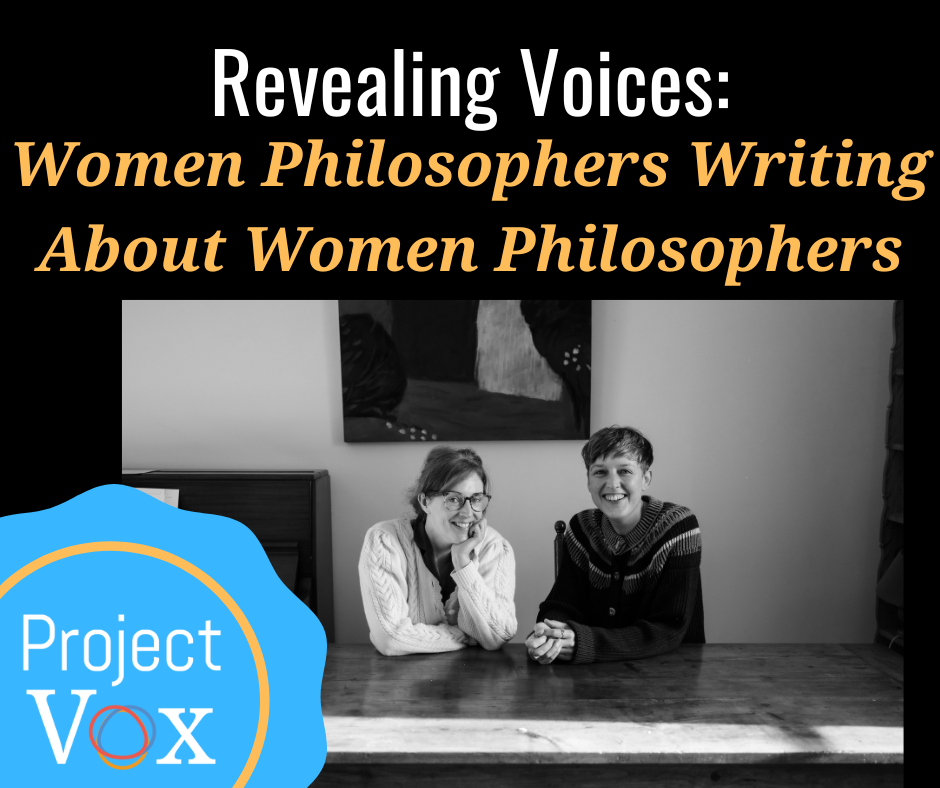 Revealing Voices: Women Philosophers Writing about Women Philosophers